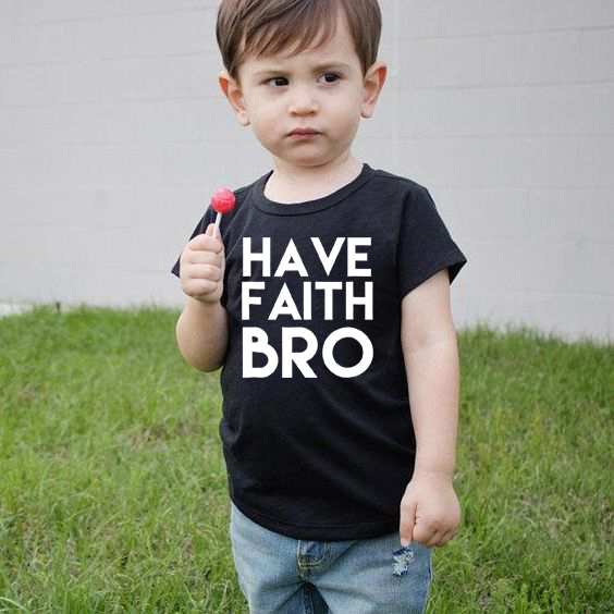 Have Faith Bro Jesus Kids T-Shirt Toddler Easter Shirt Cute Trendy Kid's Graphic Tees Baby Boy Fashion Clothes Child Tops Cloth